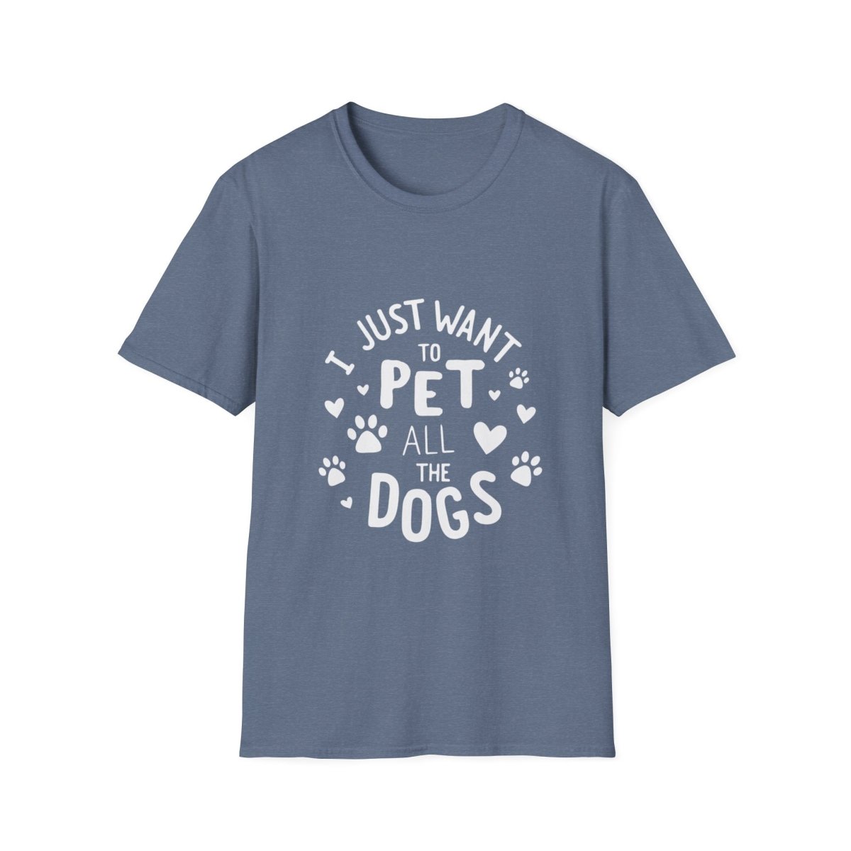 Dog Lover T-Shirt - Just want to pet all dogs - Buy That Thang
