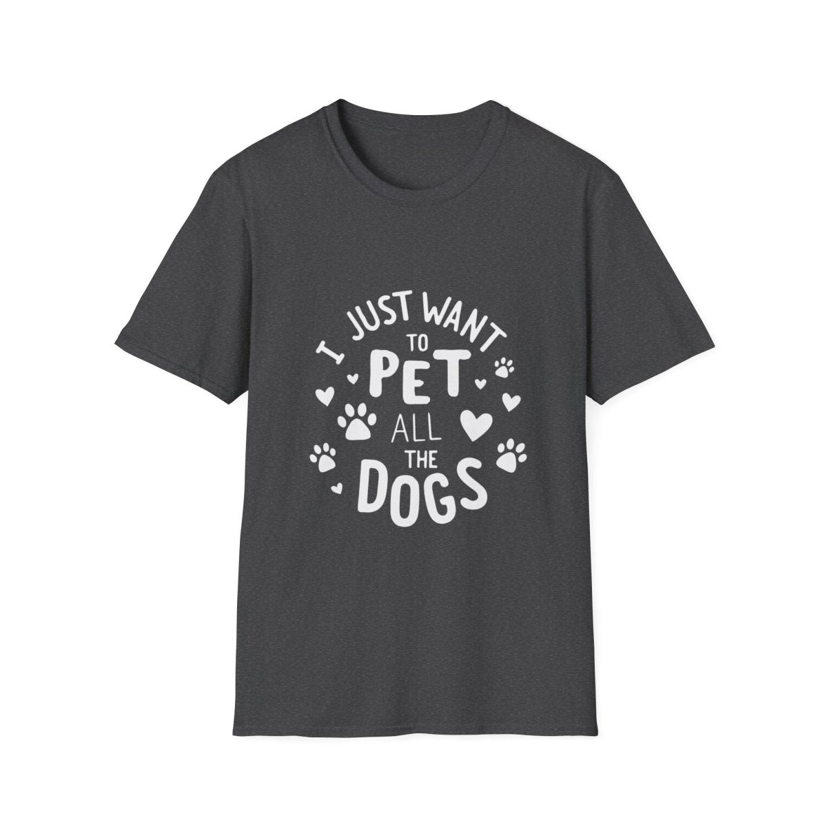 Dog Lover T-Shirt - Just want to pet all dogs - Buy That Thang
