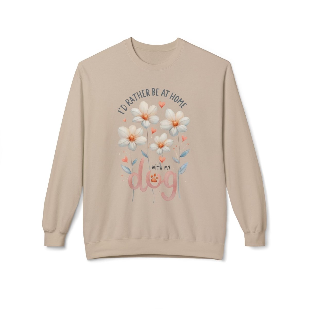 Dog Lover Sweatshirt - I'd Rather be at Home with My Dog - Buy That Thang