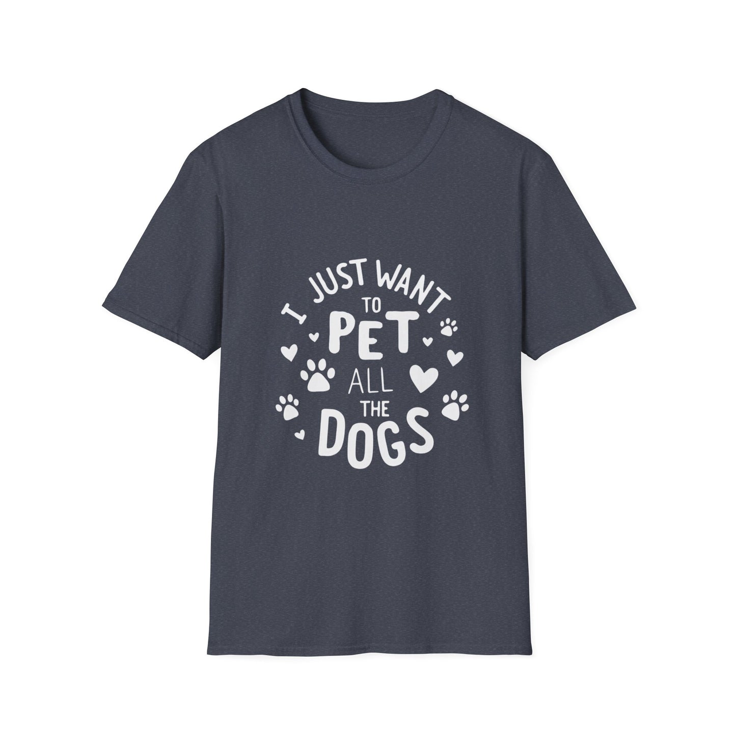 Dog Lover T-Shirt - Just want to pet all dogs - Buy That Thang