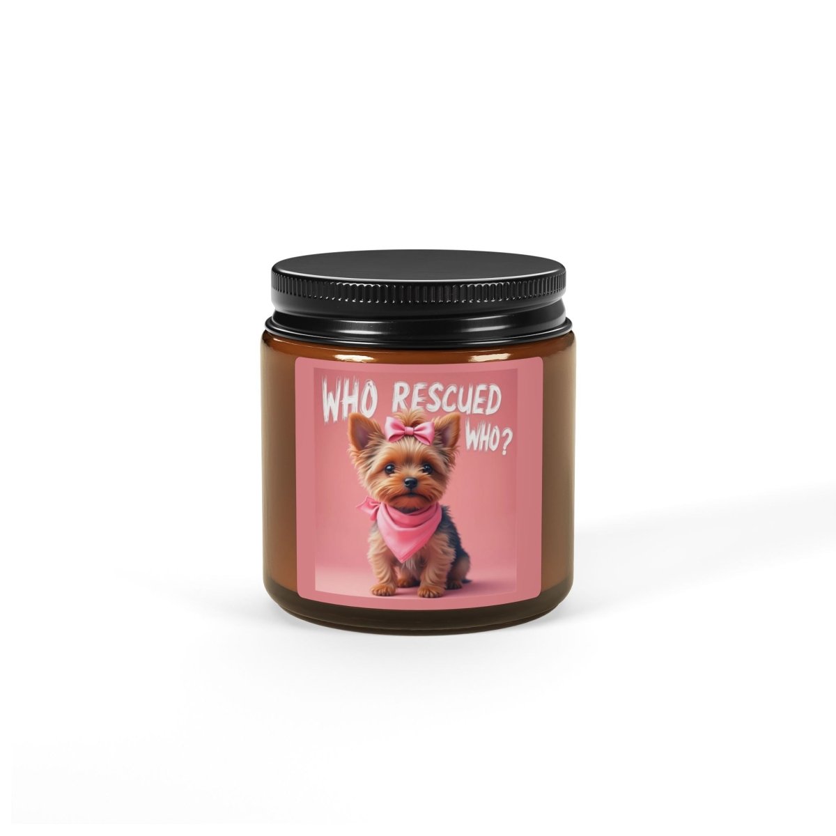 Candle Multi - Size Amber Jar 'WHO rescued WHO yorkie edition' - Buy That Thang