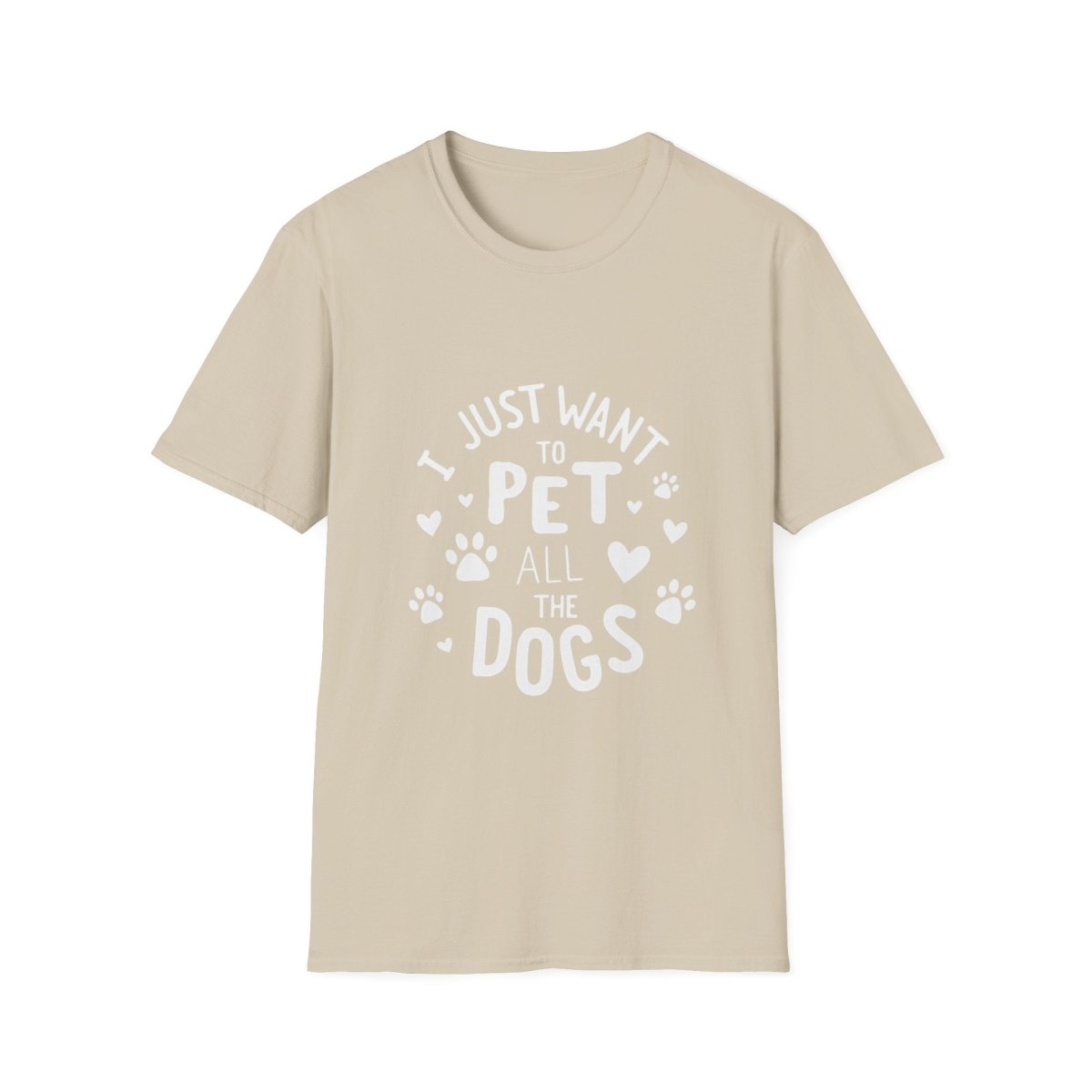 Dog Lover T-Shirt - Just want to pet all dogs - Buy That Thang