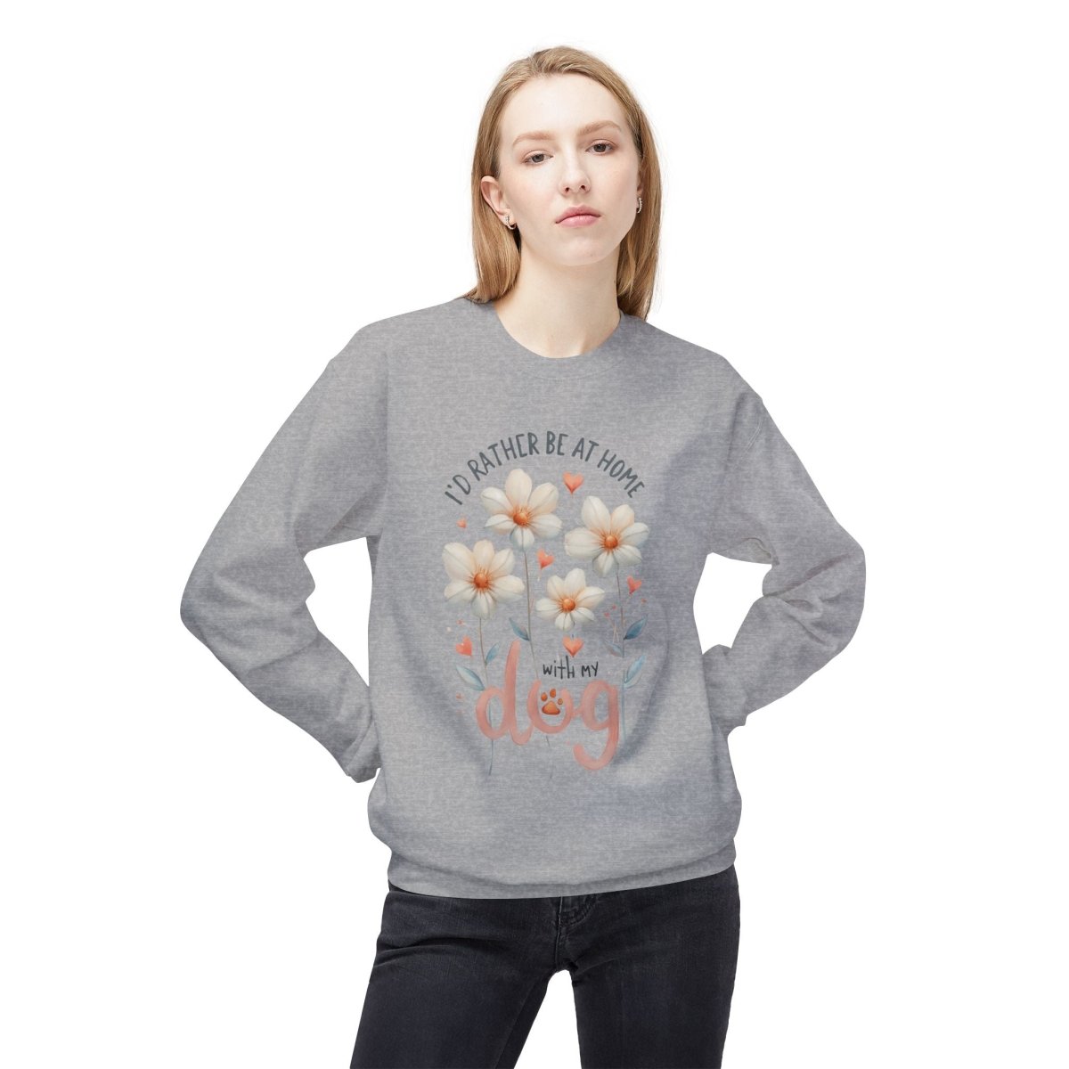 Dog Lover Sweatshirt - I'd Rather be at Home with My Dog - Buy That Thang