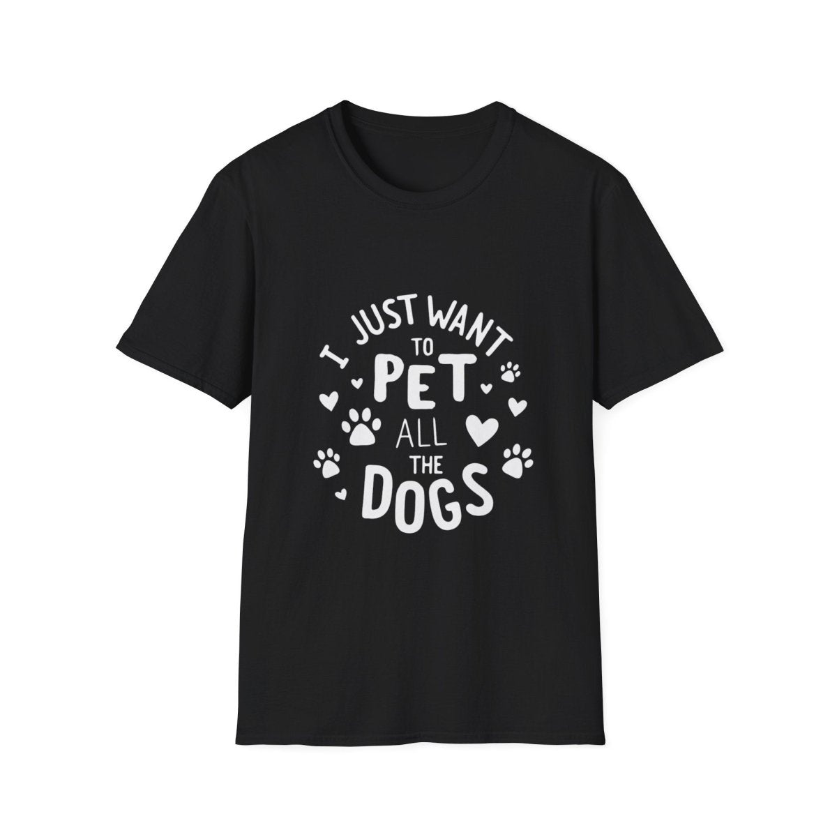 Dog Lover T-Shirt - Just want to pet all dogs - Buy That Thang