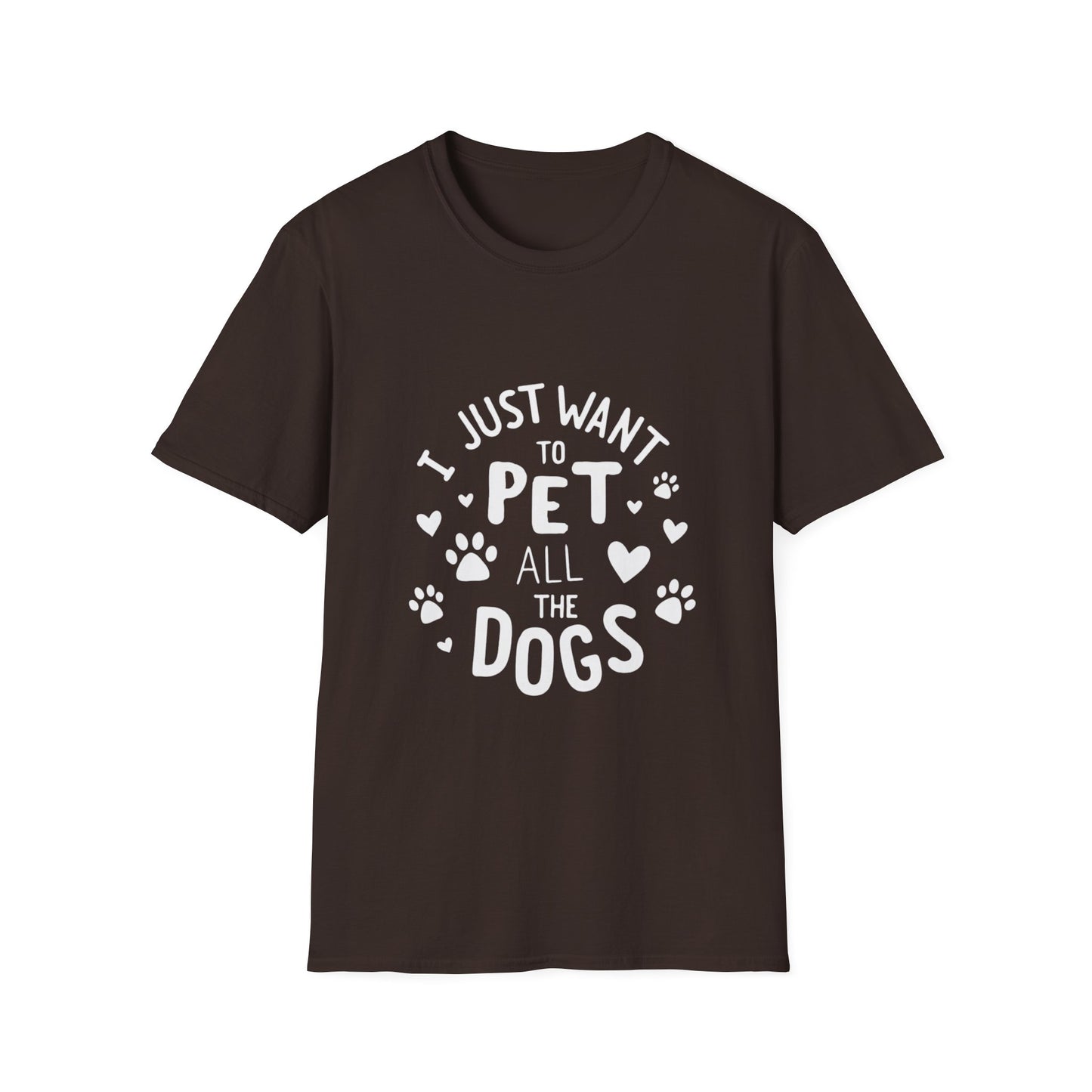 Dog Lover T-Shirt - Just want to pet all dogs - Buy That Thang
