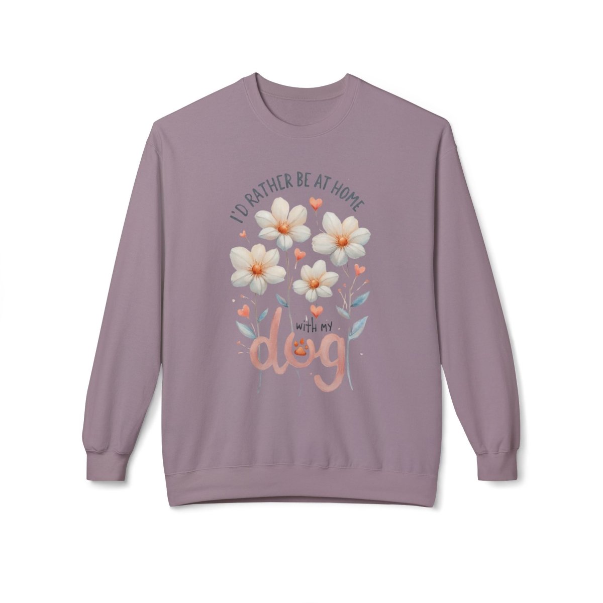 Dog Lover Sweatshirt - I'd Rather be at Home with My Dog - Buy That Thang