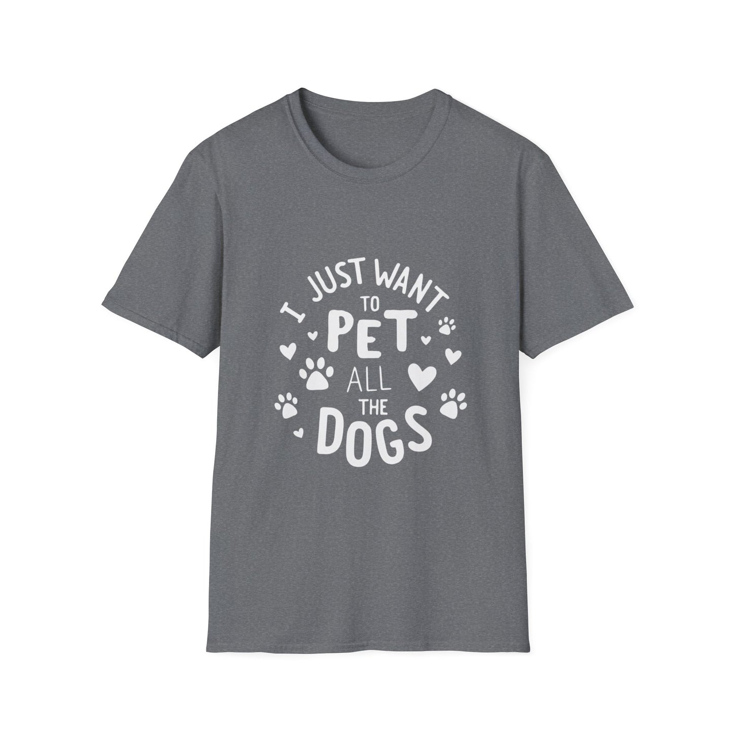 Dog Lover T-Shirt - Just want to pet all dogs - Buy That Thang