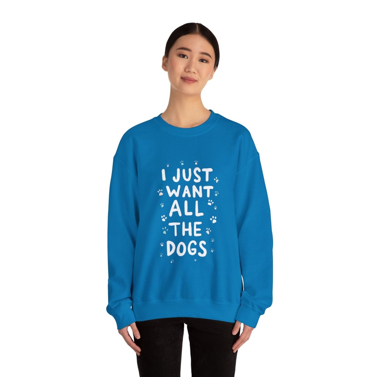 Dog Lover Sweatshirt - Want all the dogs 2 - Buy That Thang