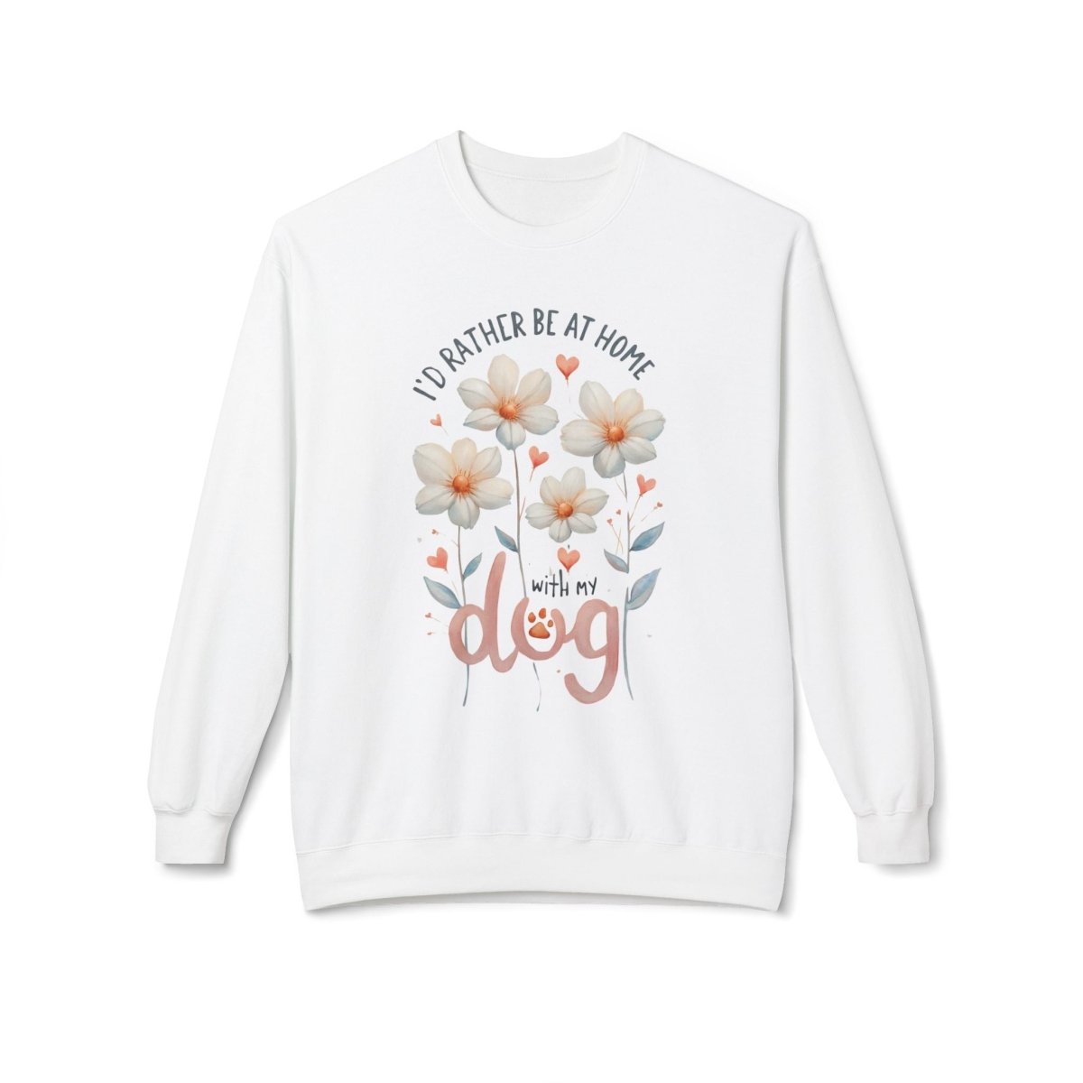 Dog Lover Sweatshirt - I'd Rather be at Home with My Dog - Buy That Thang