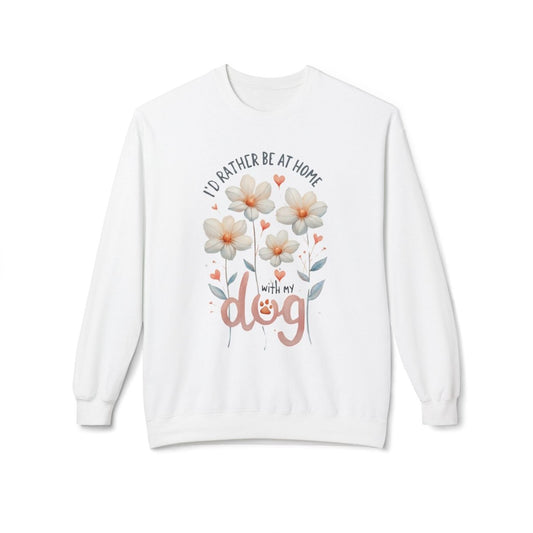 Dog Lover Sweatshirt - I'd Rather be at Home with My Dog - Buy That Thang