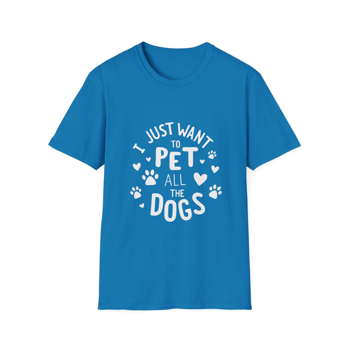 Dog Lover T-Shirt - Just want to pet all dogs - Buy That Thang