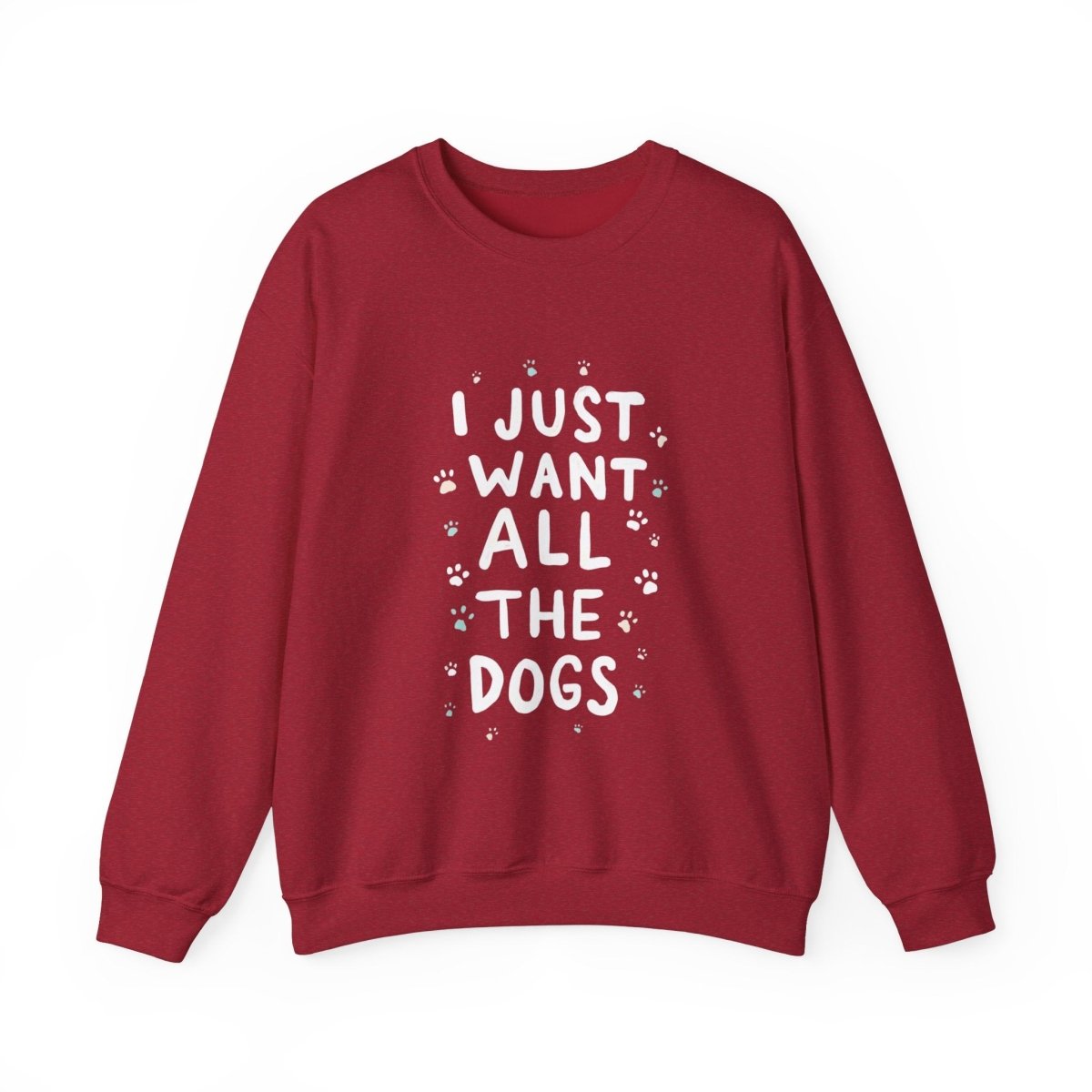 Dog Lover Sweatshirt - Want all the dogs 2 - Buy That Thang