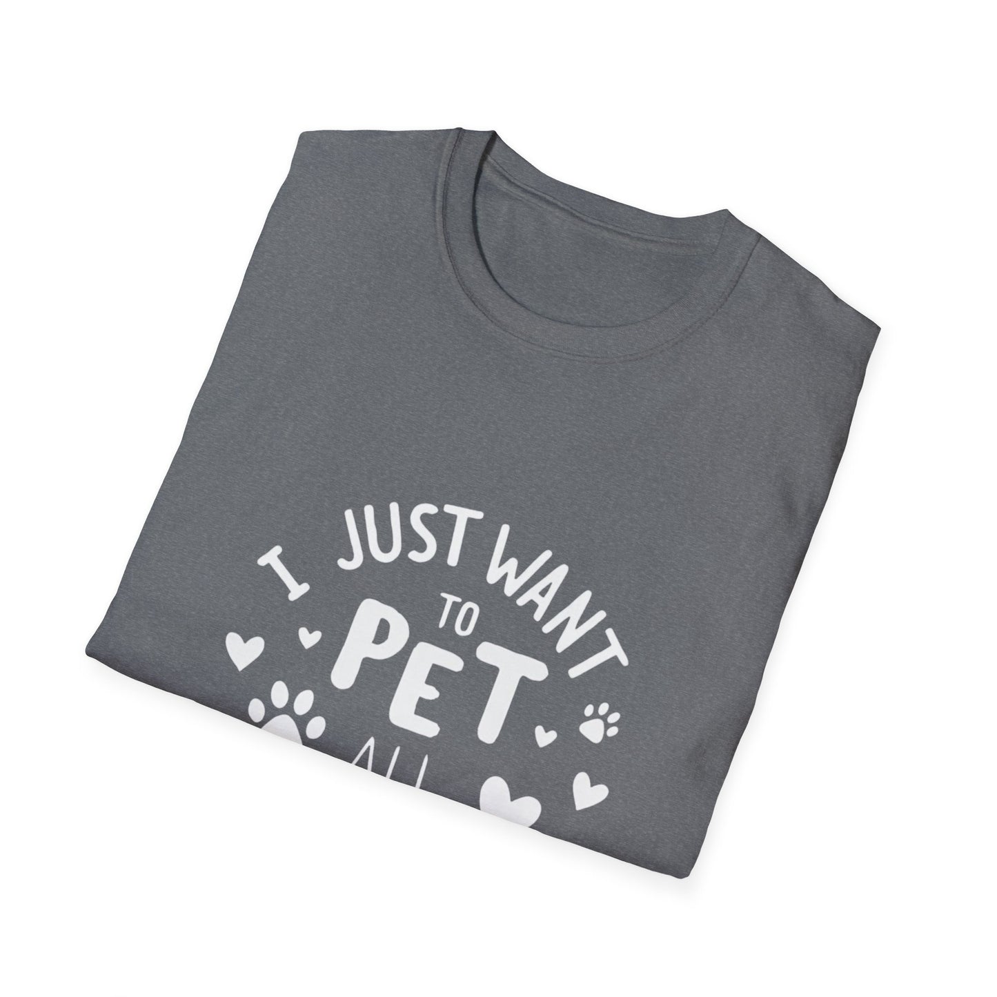 Dog Lover T-Shirt - Just want to pet all dogs - Buy That Thang