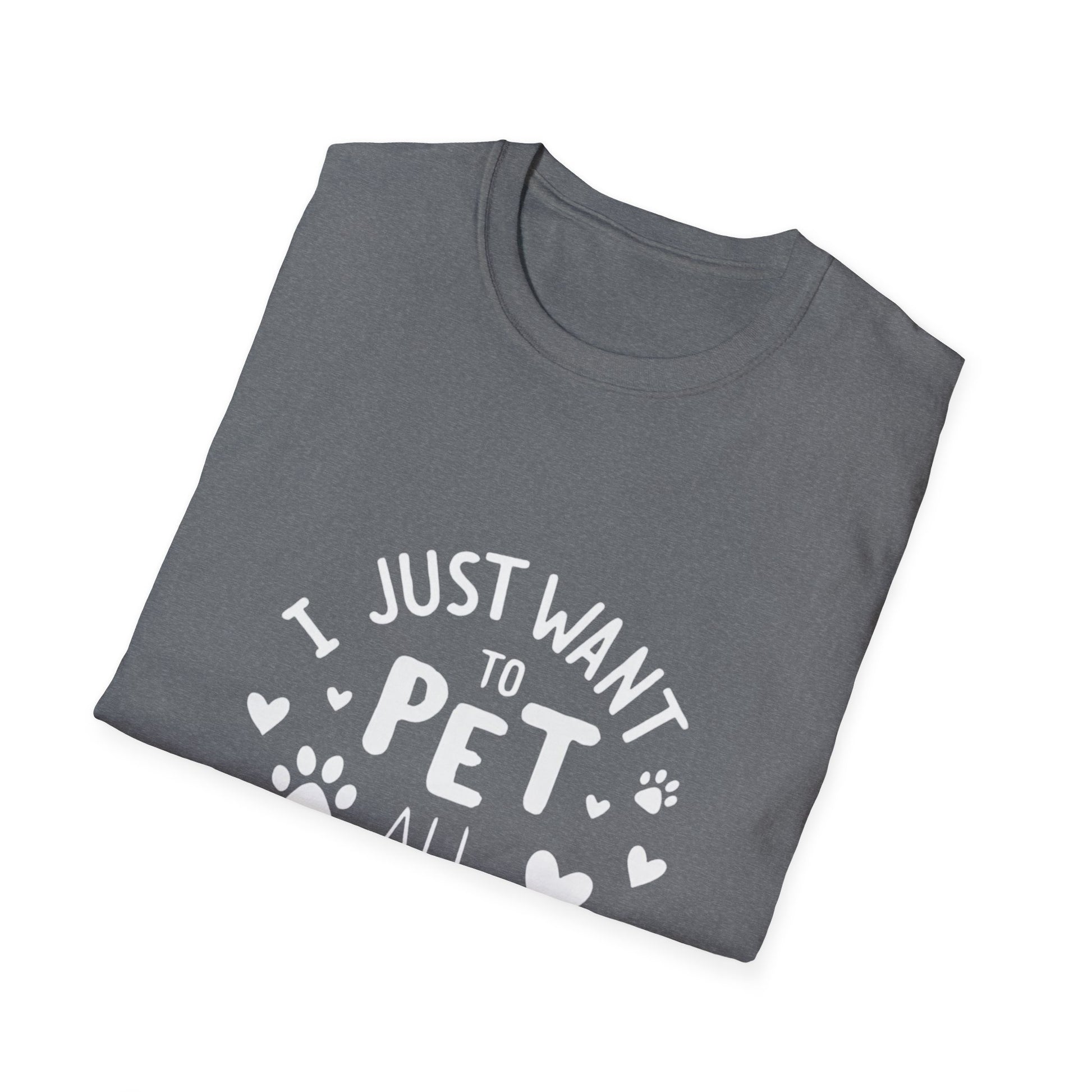Dog Lover T-Shirt - Just want to pet all dogs - Buy That Thang