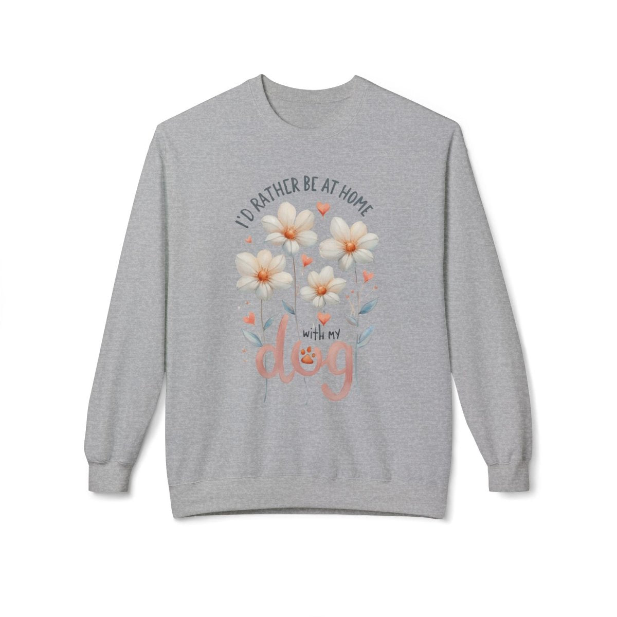 Dog Lover Sweatshirt - I'd Rather be at Home with My Dog - Buy That Thang