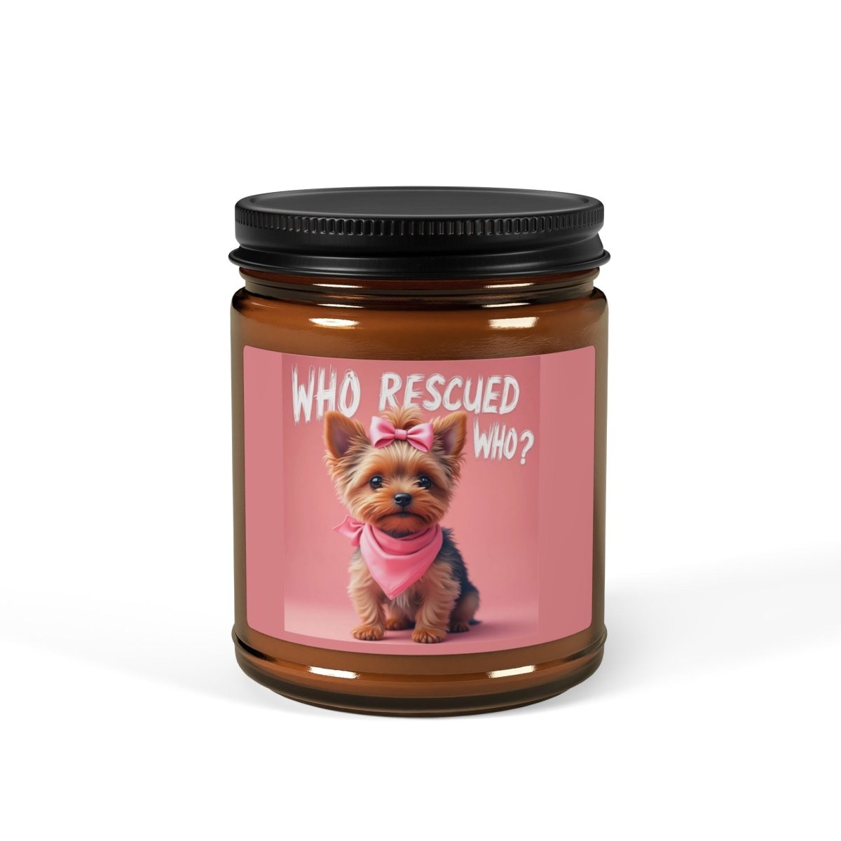 Candle Multi - Size Amber Jar 'WHO rescued WHO yorkie edition' - Buy That Thang