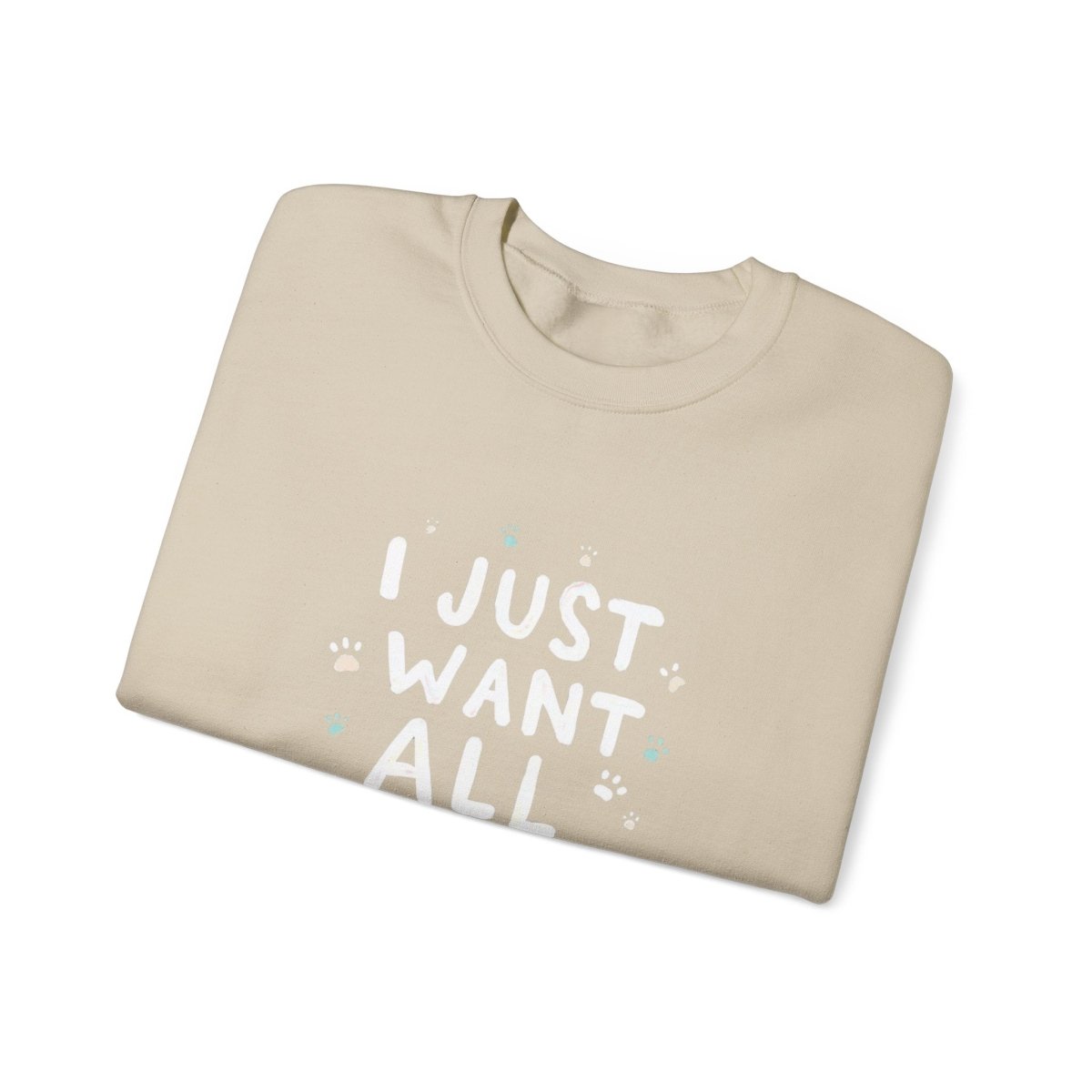Dog Lover Sweatshirt - Want all the dogs 2 - Buy That Thang