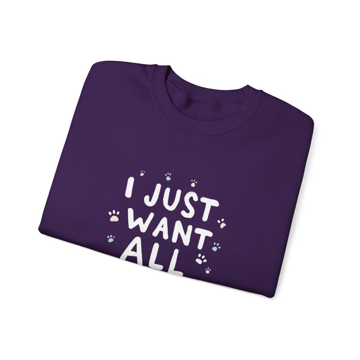 Dog Lover Sweatshirt - Want all the dogs 2 - Buy That Thang