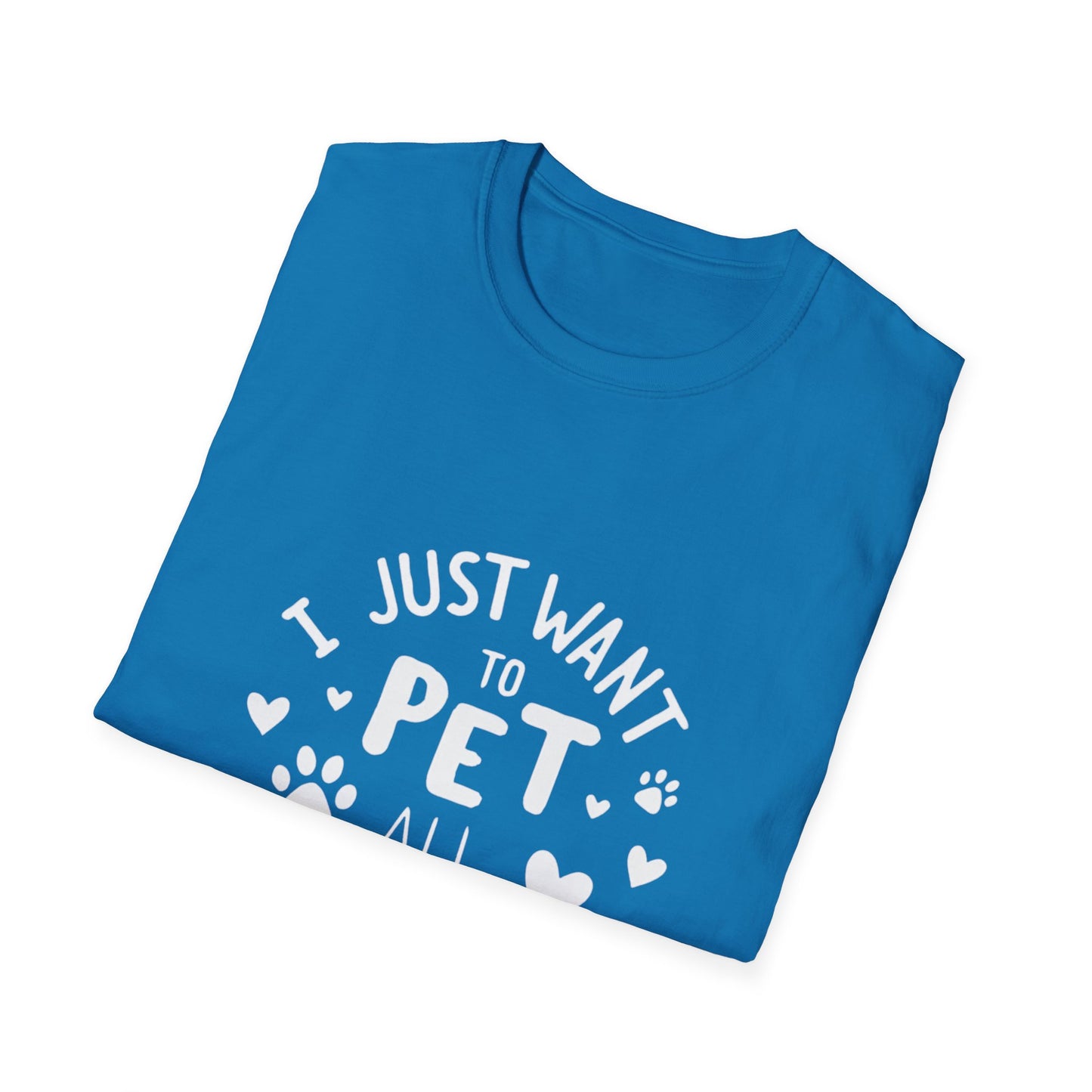 Dog Lover T-Shirt - Just want to pet all dogs - Buy That Thang