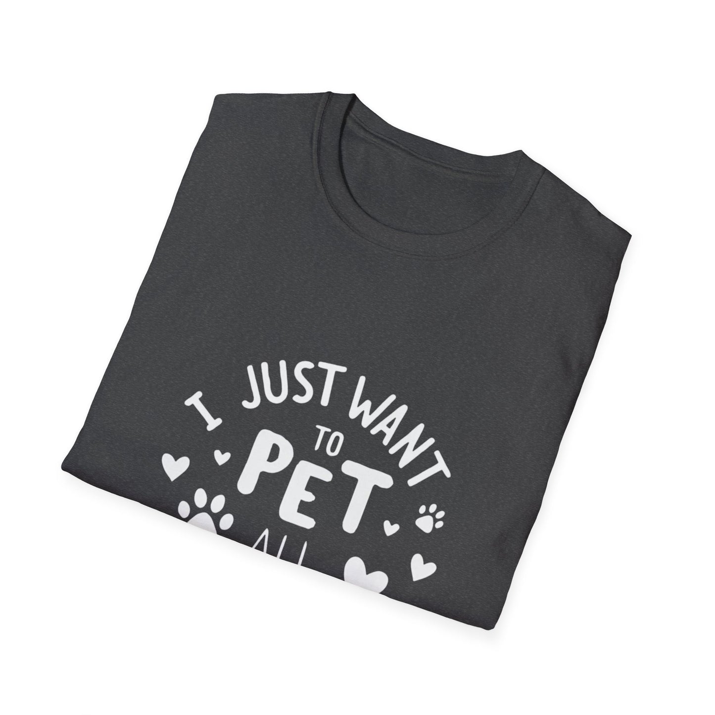 Dog Lover T-Shirt - Just want to pet all dogs - Buy That Thang