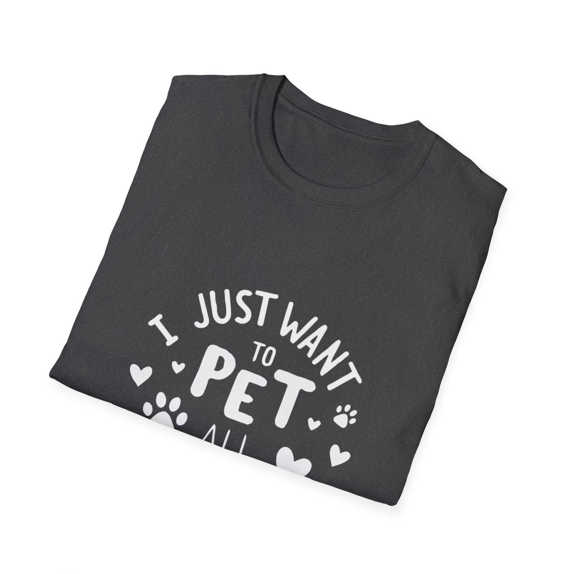 Dog Lover T-Shirt - Just want to pet all dogs - Buy That Thang