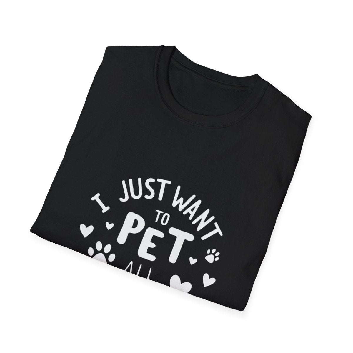 Dog Lover T-Shirt - Just want to pet all dogs - Buy That Thang