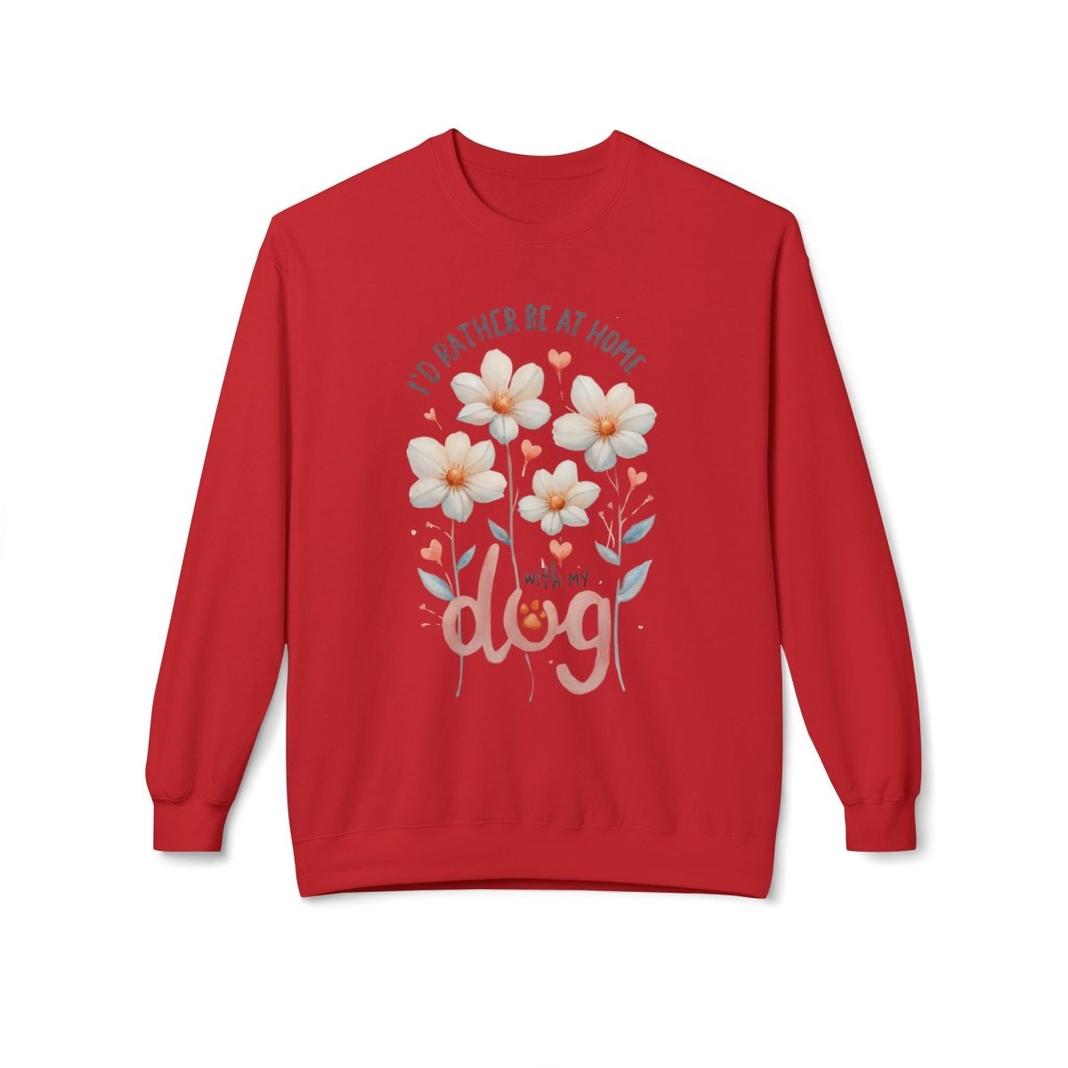 Dog Lover Sweatshirt - I'd Rather be at Home with My Dog - Buy That Thang