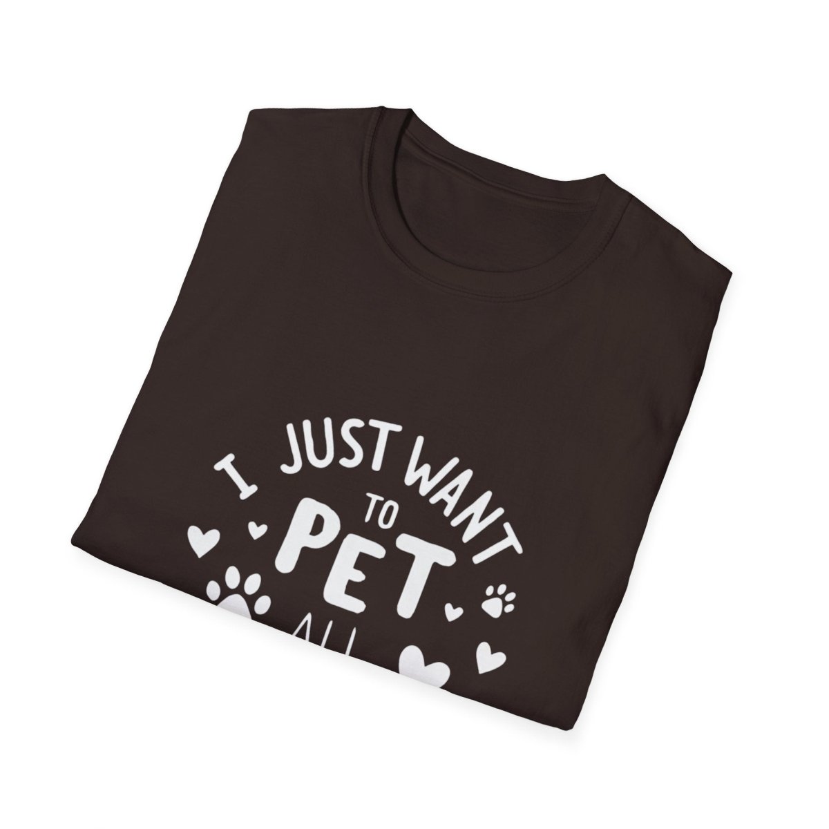 Dog Lover T-Shirt - Just want to pet all dogs - Buy That Thang