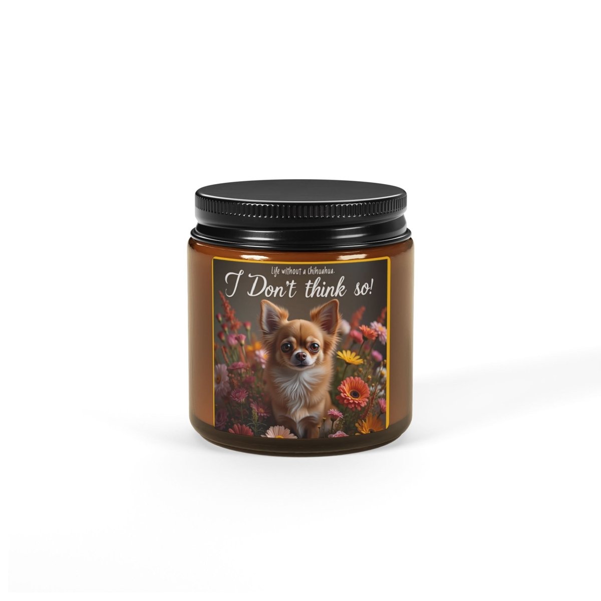 Candle - Life without a Chihuahua Scented Soy Candle - Buy That Thang