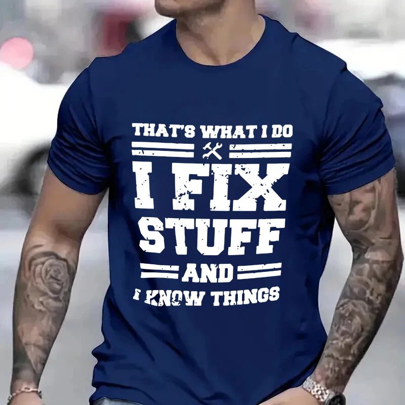 Funny Mechanic I Fix Stuff and Know Things Shirts for Men Short Sleeve Men's T-shirt Humor Mechanic T-Shirt Gift for Dad Husband - Buy That Thang