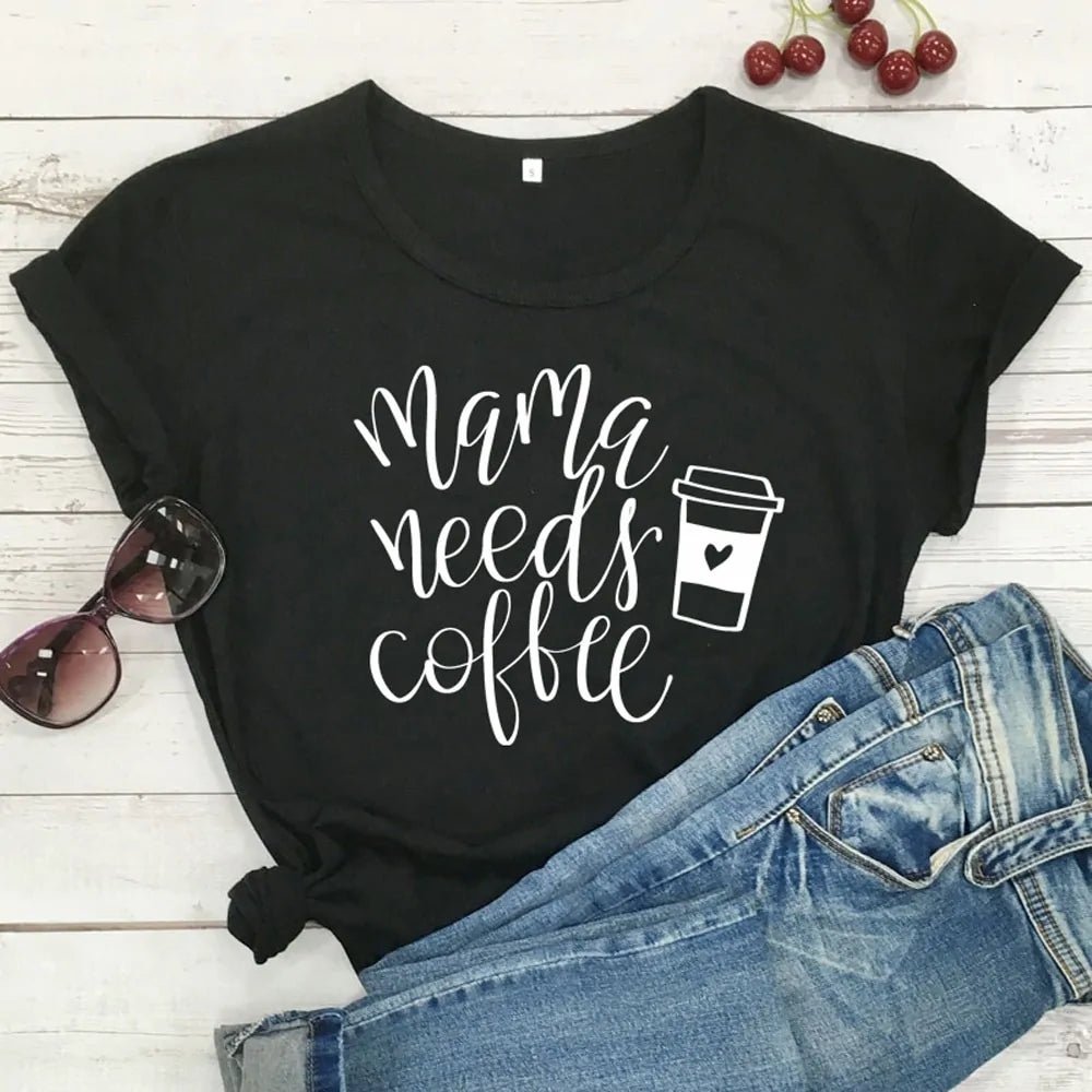Mama Needs Coffee Funny T Shirts - Buy That Thang